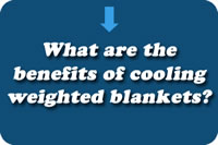 What are the Benefits of the Weighted Cooling Blankets?